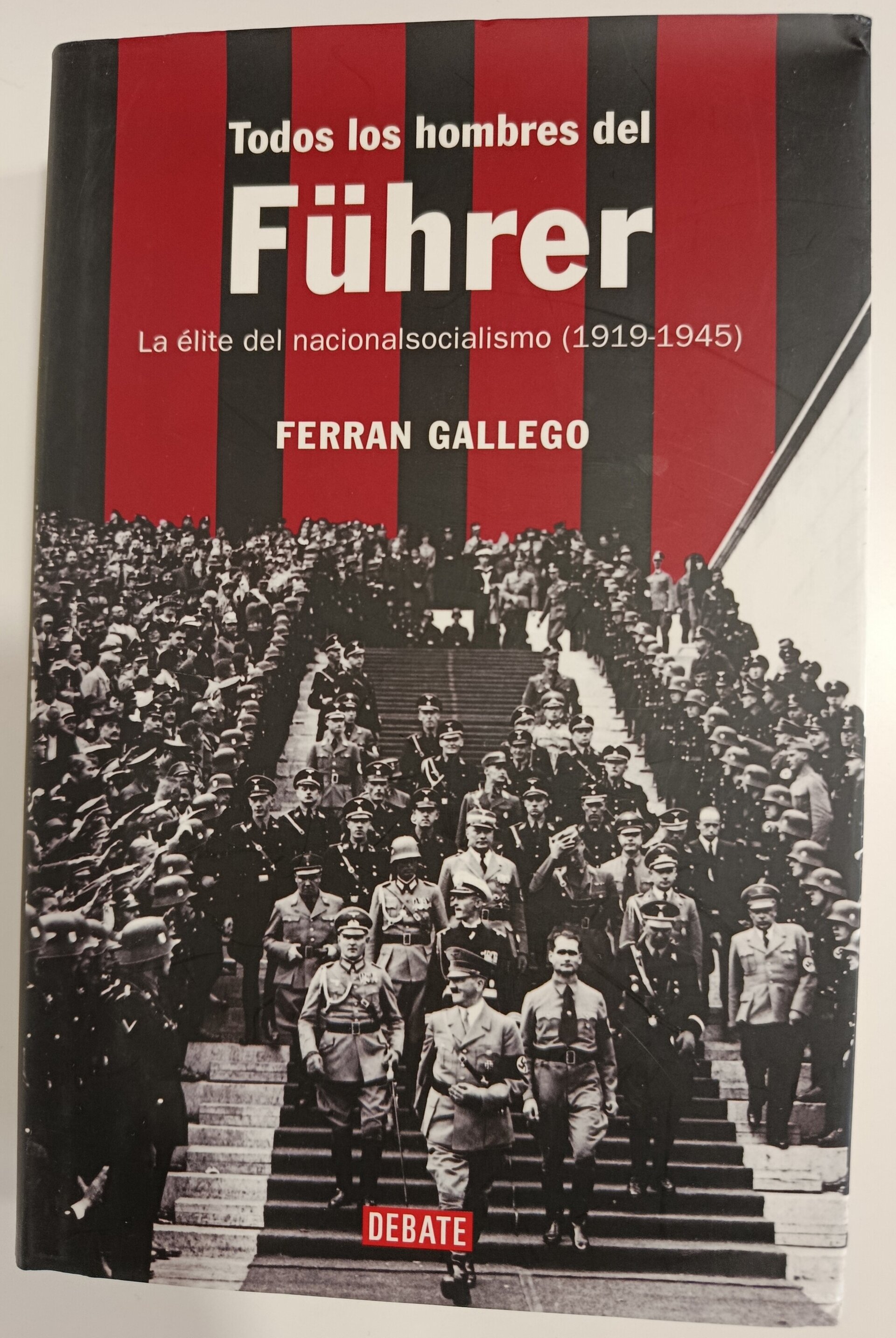 TODOS LOS HOMBRES DEL FÜHRER: LA ÉLITE DEL NACIONALSOCIALISMO 1919-1945 - 1